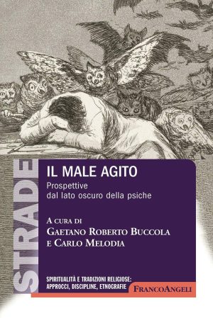 Il male agito - Gaetano Roberto Buccola, Carlo Melodia - Franco Angeli 2019